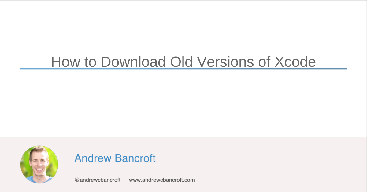 How to Download Old Versions of Xcode